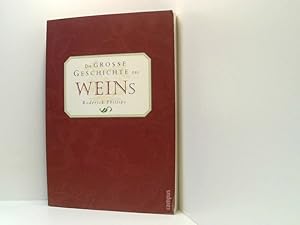 Bild des Verkufers fr Die groe Geschichte des Weins Roderick Phillips. Aus dem Engl. von Rita Seu und Thomas Wollermann zum Verkauf von Book Broker