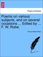 Bild des Verkufers fr Poems on various subjects, and on several occasions . Edited by . F. W. Robe. zum Verkauf von moluna