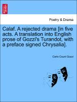 Bild des Verkufers fr Calaf. A rejected drama [in five acts. A translation into English prose of Gozzi s Turandot, with a preface signed Chrysalia]. zum Verkauf von moluna