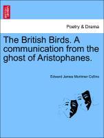 Bild des Verkufers fr The British Birds. A communication from the ghost of Aristophanes. zum Verkauf von moluna