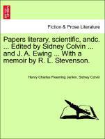 Seller image for Papers literary, scientific, andc. . Edited by Sidney Colvin . and J. A. Ewing . With a memoir by R. L. Stevenson. Vol. I. for sale by moluna