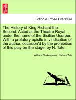 Bild des Verkufers fr The History of King Richard the Second. Acted at the Theatre Royal under the name of the Sicilian Usurper. With a prefatory epistle in vindication of the author, occasion d by the prohibition of this play on the stage, by N. Tate. VOL.I zum Verkauf von moluna