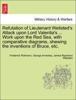 Imagen del vendedor de Refutation of Lieutenant Wellsted s Attack upon Lord Valentia s . Work upon the Red Sea, with comparative diagrams, shewing the inventions of Bruce, etc. a la venta por moluna