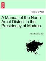 Bild des Verkufers fr A Manual of the North Arcot District in the Presidency of Madras. zum Verkauf von moluna