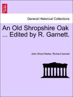Bild des Verkufers fr An Old Shropshire Oak . Edited by R. Garnett. VOL. I zum Verkauf von moluna