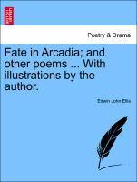 Bild des Verkufers fr Fate in Arcadia and other poems . With illustrations by the author. zum Verkauf von moluna