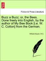 Bild des Verkufers fr Buzz a Buzz or, the Bees. Done freely into English, by the author of My Bee Book [i.e. W. C. Cotton] from the German. zum Verkauf von moluna