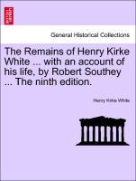 Bild des Verkufers fr The Remains of Henry Kirke White . with an account of his life, by Robert Southey . Vol. III, The ninth edition. zum Verkauf von moluna