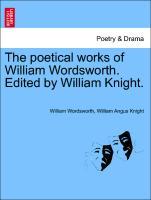 Bild des Verkufers fr The poetical works of William Wordsworth. Edited by William Knight. Vol. IV. zum Verkauf von moluna