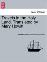 Image du vendeur pour Travels in the Holy Land. Translated by Mary Howitt. mis en vente par moluna
