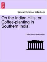 Bild des Verkufers fr On the Indian Hills or, Coffee-planting in Southern India. Vol. II. zum Verkauf von moluna