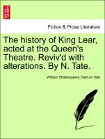 Bild des Verkufers fr The history of King Lear, acted at the Queen s Theatre. Reviv d with alterations. By N. Tate. zum Verkauf von moluna