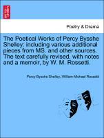 Bild des Verkufers fr The Poetical Works of Percy Bysshe Shelley: including various additional pieces from MS. and other sources. The text carefully revised, with notes and a memoir, by W. M. Rossetti. Vol. II. zum Verkauf von moluna