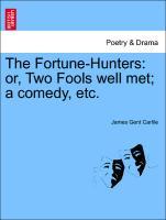 Bild des Verkufers fr The Fortune-Hunters: or, Two Fools well met a comedy, etc. zum Verkauf von moluna