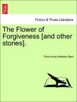 Bild des Verkufers fr The Flower of Forgiveness [and other stories]. VOL. I. zum Verkauf von moluna