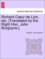 Seller image for Richard Coeur de Lion, etc. [Translated by the Right Hon. John Burgoyne.] for sale by moluna