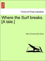 Bild des Verkufers fr Where the Surf breaks. [A tale.] zum Verkauf von moluna
