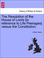 Bild des Verkufers fr The Resolution of the House of Lords [in reference to Life Peerages] versus the Constitution. zum Verkauf von moluna