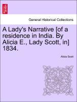 Bild des Verkufers fr A Lady s Narrative [of a residence in India. By Alicia E., Lady Scott, in] 1834. zum Verkauf von moluna