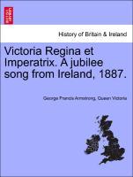 Seller image for Victoria Regina et Imperatrix. A jubilee song from Ireland, 1887. for sale by moluna