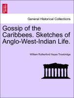 Bild des Verkufers fr Gossip of the Caribbees. Sketches of Anglo-West-Indian Life. zum Verkauf von moluna