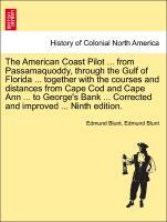 Bild des Verkufers fr The American Coast Pilot . from Passamaquoddy, through the Gulf of Florida . together with the courses and distances from Cape Cod and Cape Ann . to George s Bank . Corrected and improved . SIXTEENTH EDITION zum Verkauf von moluna