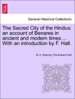 Bild des Verkufers fr The Sacred City of the Hindus: an account of Benares in ancient and modern times . With an introduction by F. Hall. zum Verkauf von moluna