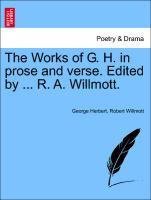 Bild des Verkufers fr The Works of G. H. in prose and verse. Edited by . R. A. Willmott. zum Verkauf von moluna