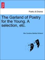 Bild des Verkufers fr The Garland of Poetry for the Young. A selection, etc. zum Verkauf von moluna