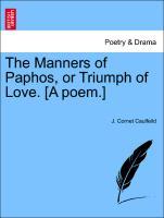 Image du vendeur pour The Manners of Paphos, or Triumph of Love. [A poem.] mis en vente par moluna