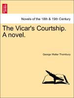 Bild des Verkufers fr The Vicar s Courtship. A novel, Vol. III zum Verkauf von moluna