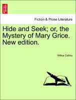 Bild des Verkufers fr Hide and Seek or, the Mystery of Mary Grice. New edition. zum Verkauf von moluna