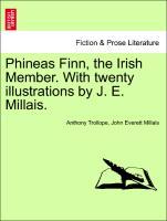 Bild des Verkufers fr Phineas Finn, the Irish Member. With twenty illustrations by J. E. Millais. Vol. I. zum Verkauf von moluna