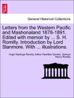 Bild des Verkufers fr Letters from the Western Pacific and Mashonaland 1878-1891. Edited with memoir by . S. H. Romilly. Introduction by Lord Stanmore. With . illustrations. zum Verkauf von moluna