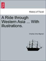 Imagen del vendedor de A Ride through Western Asia . With illustrations. a la venta por moluna
