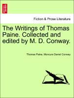 Bild des Verkufers fr The Writings of Thomas Paine. Collected and edited by M. D. Conway, vol. III zum Verkauf von moluna