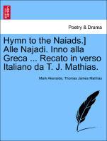 Bild des Verkufers fr Hymn to the Naiads.] Alle Najadi. Inno alla Greca . Recato in verso Italiano da T. J. Mathias. zum Verkauf von moluna