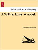 Imagen del vendedor de A Willing Exile. A novel. VOL. I a la venta por moluna