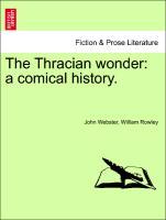 Bild des Verkufers fr The Thracian wonder: a comical history. zum Verkauf von moluna