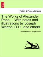 Bild des Verkufers fr The Works of Alexander Pope . With notes and illustrations by Joseph Warton, D.D., and others. Vol. VIII. zum Verkauf von moluna