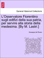 Bild des Verkufers fr L Osservatore Fiorentino sugli edifizi della sua patria, per servire alla storia della medesima. [By M. Lastri.] VOL. VII, TERZA EDIZIONE zum Verkauf von moluna