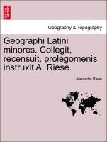 Bild des Verkufers fr Geographi Latini minores. Collegit, recensuit, prolegomenis instruxit A. Riese. zum Verkauf von moluna