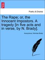 Bild des Verkufers fr The Rape or, the Innocent Impostors. A tragedy [in five acts and in verse, by N. Brady]. zum Verkauf von moluna
