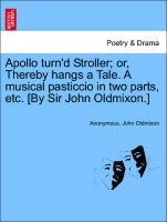 Imagen del vendedor de Apollo turn d Stroller or, Thereby hangs a Tale. A musical pasticcio in two parts, etc. [By Sir John Oldmixon.] a la venta por moluna