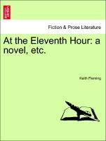 Bild des Verkufers fr At the Eleventh Hour: a novel, etc. zum Verkauf von moluna