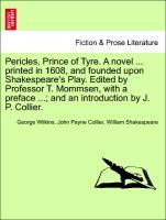 Bild des Verkufers fr Pericles, Prince of Tyre. A novel . printed in 1608, and founded upon Shakespeare s Play. Edited by Professor T. Mommsen, with a preface . and an introduction by J. P. Collier. zum Verkauf von moluna