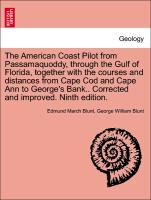 Bild des Verkufers fr The American Coast Pilot from Passamaquoddy, through the Gulf of Florida, together with the courses and distances from Cape Cod and Cape Ann to George s Bank. Corrected and improved. Ninth edition. zum Verkauf von moluna