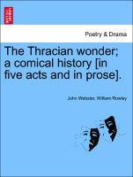 Bild des Verkufers fr The Thracian wonder a comical history [in five acts and in prose]. zum Verkauf von moluna