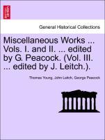 Bild des Verkufers fr Miscellaneous Works . Vols. I. and II. . edited by G. Peacock. (Vol. II. . edited by J. Leitch.). zum Verkauf von moluna