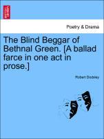 Bild des Verkufers fr The Blind Beggar of Bethnal Green. [A ballad farce in one act in prose.] zum Verkauf von moluna